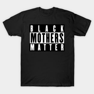 Black Mothers Matter T-Shirt